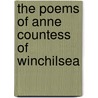 The Poems Of Anne Countess Of Winchilsea by Anne Kingsmill Finch Winchilsea