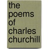 The Poems Of Charles Churchill by Charles Churchill