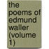 The Poems Of Edmund Waller (Volume 1)