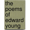 The Poems Of Edward Young by Edward Young