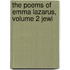 The Poems Of Emma Lazarus, Volume 2 Jewi