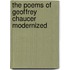 The Poems Of Geoffrey Chaucer Modernized