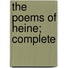 The Poems Of Heine; Complete by Heinrich Heine