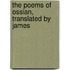 The Poems Of Ossian, Translated By James