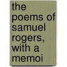 The Poems Of Samuel Rogers, With A Memoi door Samuel Rogers