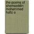 The Poems Of Shemseddin Mohammed Hafiz O