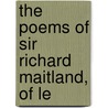 The Poems Of Sir Richard Maitland, Of Le by Sir Richard Maitland