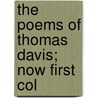 The Poems Of Thomas Davis; Now First Col by Thomas Osborne Davis