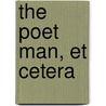 The Poet Man, Et Cetera by Elon Allan Richards