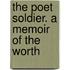 The Poet Soldier. A Memoir Of The Worth