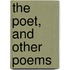 The Poet, And Other Poems