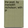 The Poet, By Meredith Nicholson; With Pi by Meredith Nicholson