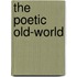 The Poetic Old-World