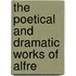The Poetical And Dramatic Works Of Alfre