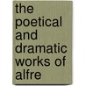 The Poetical And Dramatic Works Of Alfre door Baron Alfred Tennyson Tennyson