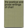 The Poetical And Prose Writings Of Charl by Charles Sprague