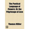 The Poetical Language Of Flowers; Or, Th door Thomas Miller