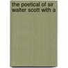 The Poetical Of Sir Walter Scott With A door Unknown Author