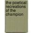 The Poetical Recreations Of The Champion