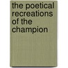 The Poetical Recreations Of The Champion door John Thelwall