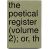 The Poetical Register (Volume 2); Or, Th door Giles Jacob