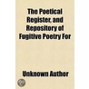 The Poetical Register, And Repository Of door Unknown Author