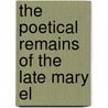 The Poetical Remains Of The Late Mary El door Mary Elizabeth Lee
