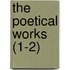 The Poetical Works (1-2)