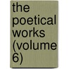 The Poetical Works (Volume 6) by William Wordsworth