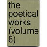 The Poetical Works (Volume 8) by William Wordsworth