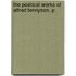 The Poetical Works Of Alfred Tennyson, P