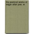 The Poetical Works Of Edgar Allan Poe. W
