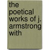 The Poetical Works Of J. Armstrong With by John Armsrtrong