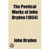 The Poetical Works Of John Dryden (1854)