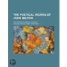The Poetical Works Of John Milton (1826) by John Milton