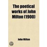 The Poetical Works Of John Milton (1900) door John Milton