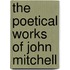 The Poetical Works Of John Mitchell