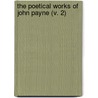 The Poetical Works Of John Payne (V. 2) door John Payne