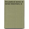 The Poetical Works Of Laman Blanchard, W door Samuel Laman Blanchard