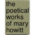 The Poetical Works Of Mary Howitt