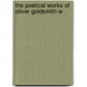 The Poetical Works Of Oliver Goldsmith W door Thomas Babington Macaulay