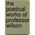 The Poetical Works Of Professor Wilson