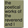 The Poetical Works Of The Reverend And L by Ralph Erskine