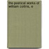 The Poetical Works Of William Collins, E