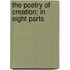 The Poetry Of Creation; In Eight Parts