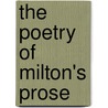 The Poetry Of Milton's Prose by John Milton