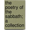 The Poetry Of The Sabbath; A Collection by Poetry