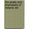 The Poets And Dramatists Of Ireland; Wit by Denis Florence Maccarthy