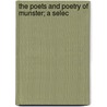 The Poets And Poetry Of Munster; A Selec by James Clarence Mangan