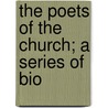 The Poets Of The Church; A Series Of Bio door Edwin Francis Hatfield